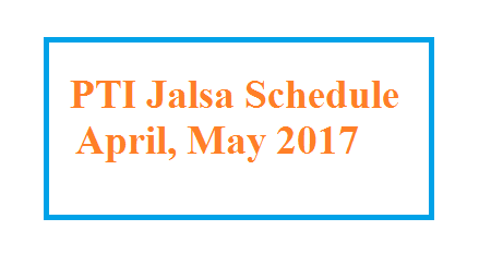 PTI Jalsa Schedule April May 2017