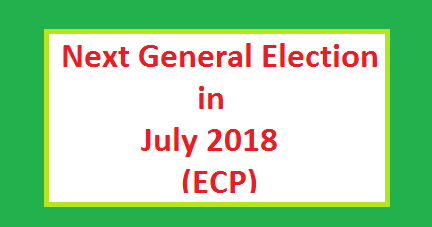 Next Pakistani Election in July 2018 - ECP