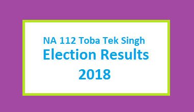 NA 112 Toba Tek Singh Election Result 2018 - PMLN PTI PPP Candidate Votes Live Update