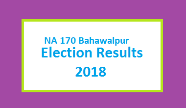 NA 170 Bahawalpur Election Result 2018 - PMLN PTI PPP Candidate Votes Live Update