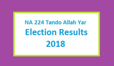 NA 224 Tando Allah Yar Election Result 2018 - PMLN PTI PPP Candidate Votes Live Update