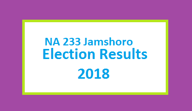 NA 233 Jamshoro Election Result 2018 - PMLN PTI PPP Candidate Votes Live Update