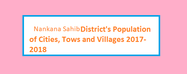 Nankana Sahib District's Population of Cities, Tows and Villages 2017-2018