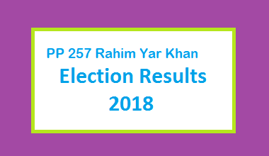 PP 257 Rahim Yar Khan Election Result 2018 - PMLN PTI PPP Candidate Votes Live Update