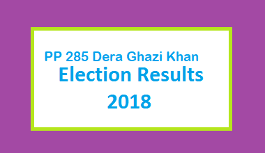 PP 285 Dera Ghazi Khan Election Result 2018 - PMLN PTI PPP Candidate Votes Live Update