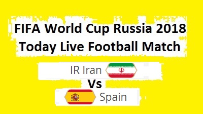 Live Football Match Spain Vs IR Iran - FIFA World Cup 2018 - 20 June Wednesday Watch Online Today