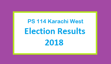 PS 114 Karachi West Election Result 2018 - PMLN PTI PPP Candidate Votes Live Update