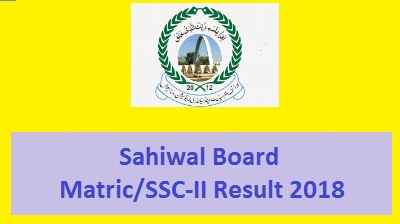 BISE Sahiwal Board SSC Part II Matric Result 2018 Online - Class 10th Toppers List 2018
