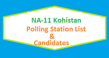 NA 11 Kohistan Polling Station Names and List of Candidates for Election 2018