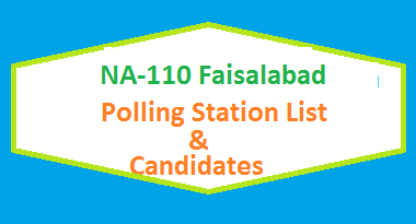 NA 110 Faisalabad Polling Stations List, Candidate Names Election 2018 2 NA 110 Faisalabad Polling Station Names and List of Candidates for Election 2018