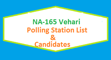 NA 165 Vehari Polling Stations List, Candidate Names Election 2018 2 NA 165 Vehari Polling Station Names and List of Candidates for Election 2018