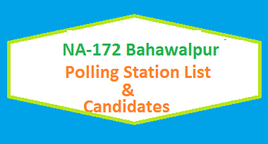NA 172 Bahawalpur Polling Station Names and List of Candidates for Election 2018