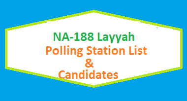 NA 188 Layyah Polling Station Names and List of Candidates for Election 2018