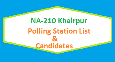 NA 210 Khairpur Polling Stations List, Candidate Names Election 2018 2 NA 210 Khairpur Polling Station Names and List of Candidates for Election 2018