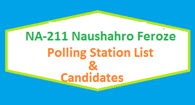 NA 211 Naushahro Feroze Polling Station Names and List of Candidates for Election 2018