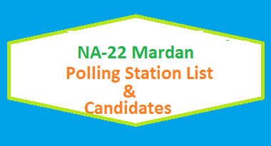 NA 22 Mardan Polling Stations List, Candidate Names Election 2018 2 NA 22 Mardan Polling Station Names and List of Candidates for Election 2018