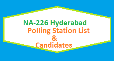 NA 226 Hyderabad Polling Station Names and List of Candidates for Election 2018
