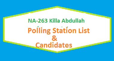 NA 263 Killa Abdullah Polling Station Names and List of Candidates for Election 2018 2 NA 263 Killa Abdullah Polling Station Names and List of Candidates for Election 2018
