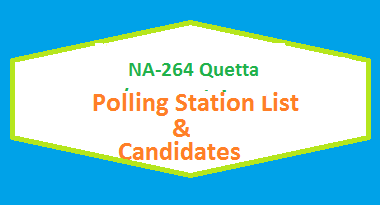 NA 264 Quetta Polling Station Names and List of Candidates for Election 2018 2 NA 264 Quetta Polling Station Names and List of Candidates for Election 2018