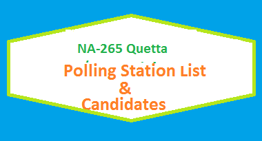 NA 265 Quetta Polling Station Names and List of Candidates for Election 2018 2 NA 265 Quetta Polling Station Names and List of Candidates for Election 2018