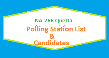 NA 266 Quetta Polling Station Names and List of Candidates for Election 2018 2 NA 266 Quetta Polling Station Names and List of Candidates for Election 2018