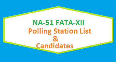 NA 51 FATA Polling Station Names and List of Candidates for Election 2018 2 NA 51 FATA-XII Polling Station Names and List of Candidates for Election 2018