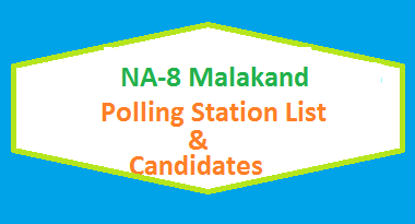 NA 8 Malakand Polling Stations List, Candidate Names Election 2018 2 NA 8 Malakand Polling Station Names and List of Candidates for Election 2018