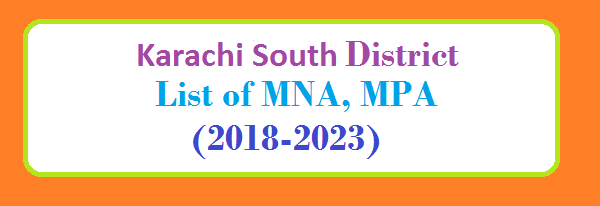 Karachi South District List of MNA and MPA Assembly Tenure 2018 to 2023