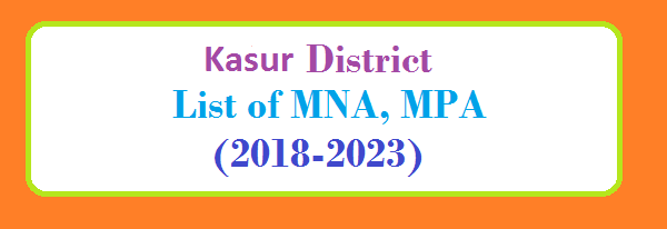 Kasur District List of MNA and MPA Assembly Tenure 2018 to 2023