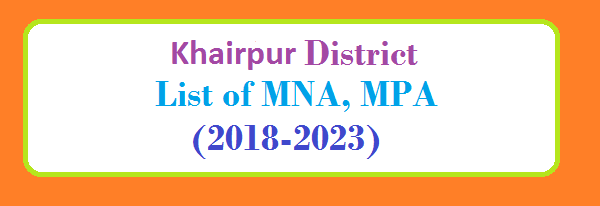 Khairpur District List of MNA and MPA Assembly Tenure 2018 to 2023