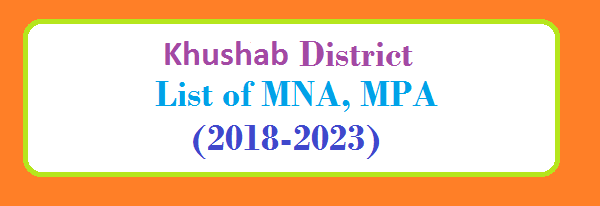 Khushab District List of MNA and MPA Assembly Tenure 2018 to 2023