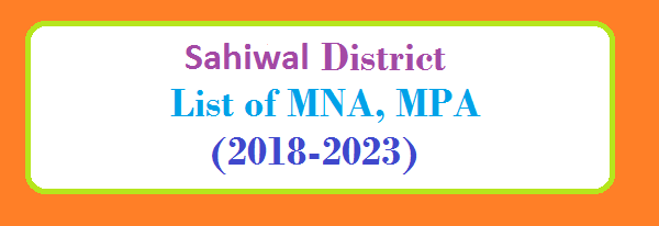 Sahiwal District List of MNA and MPA Assembly Tenure 2018 to 2023