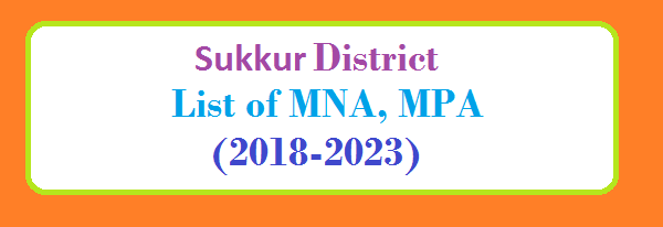 Sukkur District List of MNA and MPA Assembly Tenure 2018 to 2023