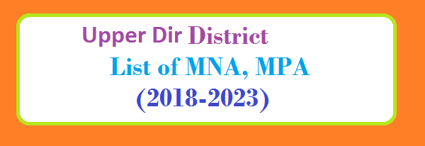 Upper Dir District MNA, MPA List Assembly Tenure 2018-2023