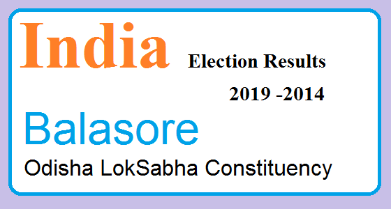 Balasore Odisha Election Result 2019-2014 India Lok Sabha Election MapBalasore Odisha Election Result 2019-2014 India Lok Sabha Election Map