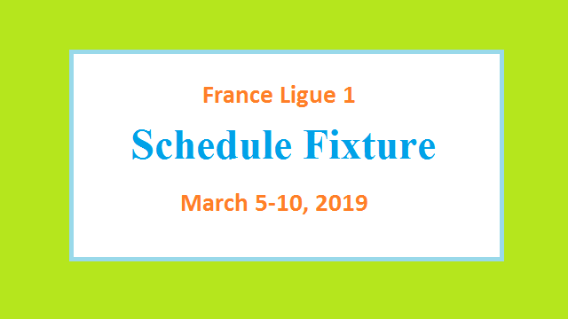 Fixture France Ligue 1 Round 27 and 28 March 2019