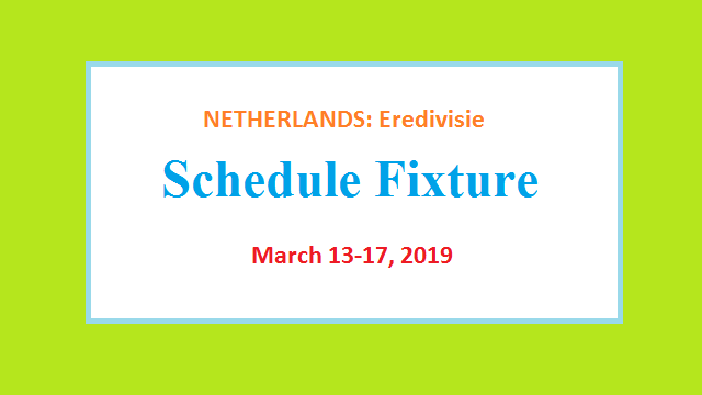 Fixture NETHERLANDS Eredivisie Round 24, Round 26, March 15-17, 2019 1 Fixture NETHERLANDSĀ Eredivisie Round 24 and 26 March 2019