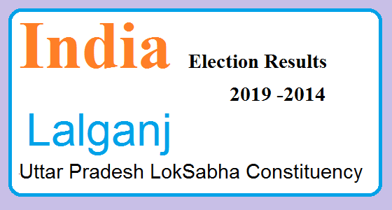 Lalganj Uttar Pradesh Constituency Indian Election Result Lok Sabha Assembly 2019 2014 1 Lalganj Uttar Pradesh Election Result 2019-2014 India Lok Sabha Election Map