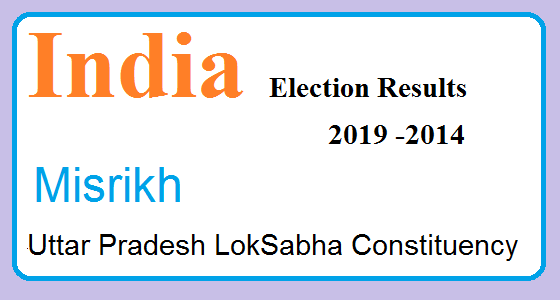 Misrikh Uttar Pradesh Election Result 2019-2014 India Lok Sabha Election Map