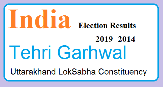 Tehri Garhwal Uttarakhand Result Lok Sabha Election (Chunao) 2019 – Candidates and Map 1 Tehri Garhwal Uttarakhand Election Result 2019-2014 India Lok Sabha Election Map