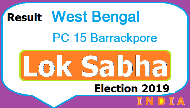 Result Lok Sabha Election West Bengal (WB) PC 15 Barrackpore Chunav Polls 2019 Aaj Tak TV Live - Candidates List Party Name Votes Obtained