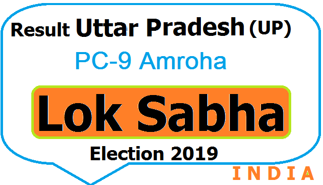 Result Uttar Paradesh (UP) PC-9 Amroha Lok Sabha Election 2019 - Candidates Party Votes 2 Result Uttar Paradesh (UP) PC-9 Amroha Lok Sabha Election 2019 - Candidates Party Votes