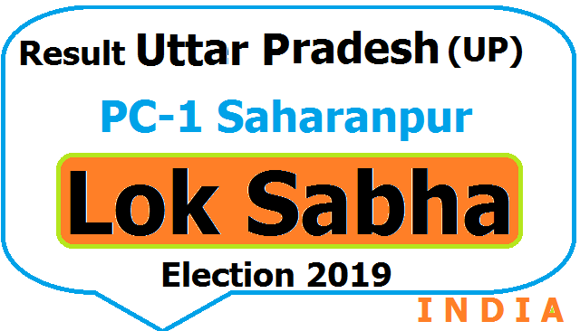 Result Uttar Paradesh (UP) PC 1 Saharanpur Lok Sabha Election 2019 - Candidates Party Votes 2 Result Uttar Paradesh (UP) PC-1 Saharanpur Lok Sabha Election 2019 - Candidates Party Votes