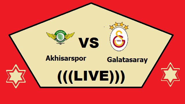 Akhisarspor vs Galatasaray Live Streaming – AKH vs GAL TURKEY Turkish Cup Final Head To Head H2H Online