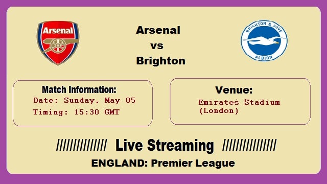 Arsenal vs Brighton Live Streaming – ARS Vs BHU 5th May 2019 H2H EPL Online TV