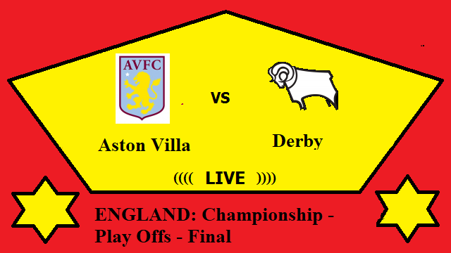 Aston Villa vs Derby Live Streaming – AST vs DER ENGLAND Championship Final Head To Head H2H Online