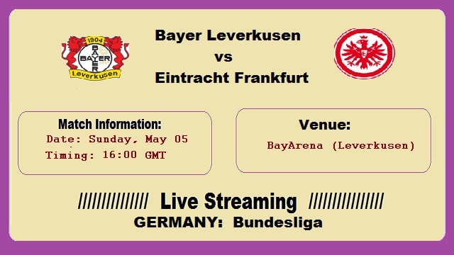 Bayer Leverkusen vs Eintracht Frankfurt Live Streaming – BAY Vs EIN 5th May 2019 H2H German Bundesliga Online TV