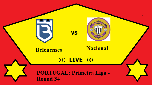 Belenenses vs Nacional Live Streaming – BEL vs NAC PORTUGAL Primeira Liga Head To Head H2H Online
