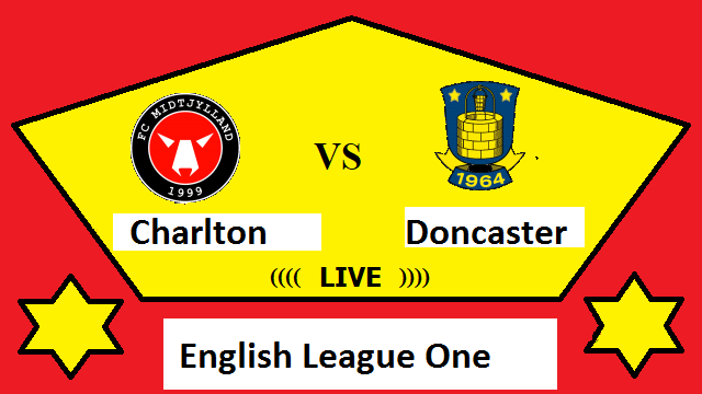 Charlton vs Doncaster Live Streaming CHA Vs DON – English League One Semi Final Head To Head H2H Online