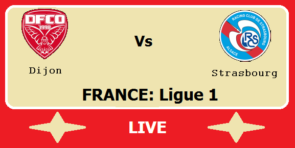 Dijon vs Strasbourg Live Streaming – DIJ Vs STR FRANCE Ligue 1 Head to Head H2H Online